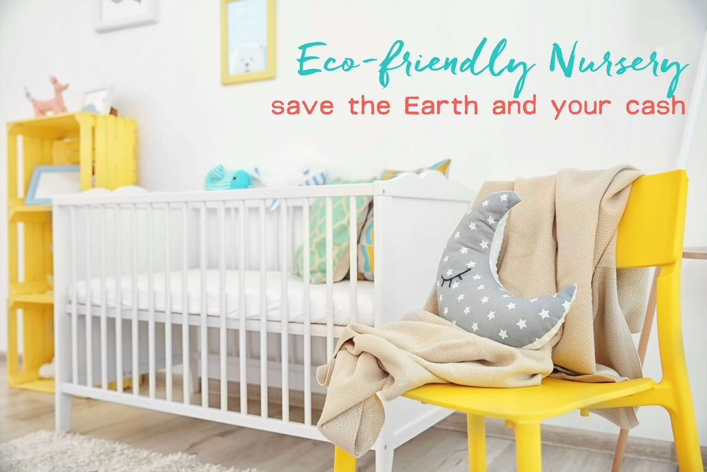 Eco-friendly Nursery: Save the Earth and your cash with these 7 sustainable choices